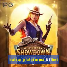 baixar plataforma 811bet